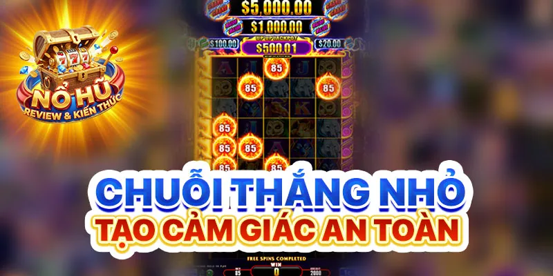 Chuỗi thắng nhỏ tạo cảm giác an toàn