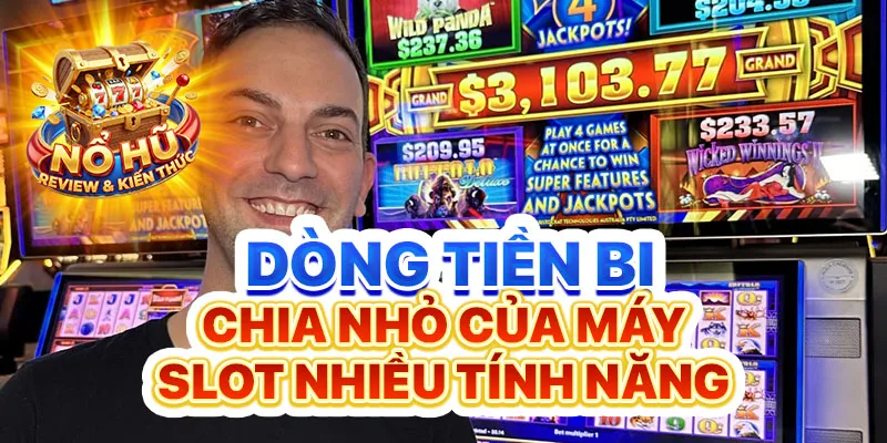 Dòng tiền bị chia nhỏ của máy Slot nhiều tính năng