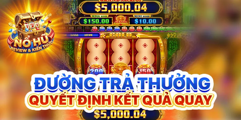 Đường trả thưởng quyết định kết quả quay
