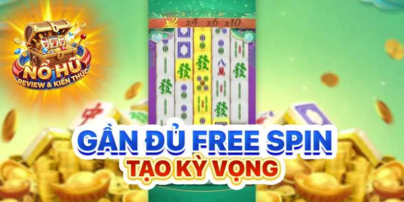 Gần đủ free spin tạo kỳ vọng