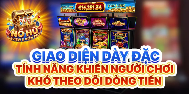 Giao diện dày đặc tính năng khiến người chơi khó theo dõi dòng tiền