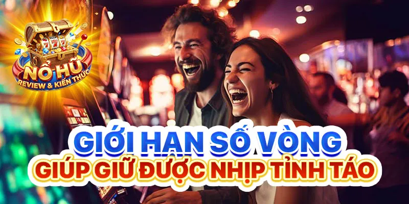 Giới hạn số vòng giúp giữ được nhịp tỉnh táo