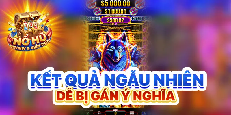 Kết quả ngẫu nhiên dễ bị gán ý nghĩa