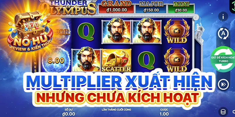 Multiplier xuất hiện nhưng chưa kích hoạt
