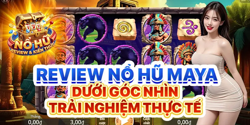 review Nổ hũ maya