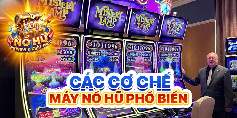 Các cơ chế máy nổ hũ phổ biến
