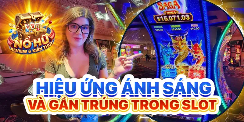 Hiệu ứng ánh sáng và gần trúng trong slot kích thích tâm lý người chơi