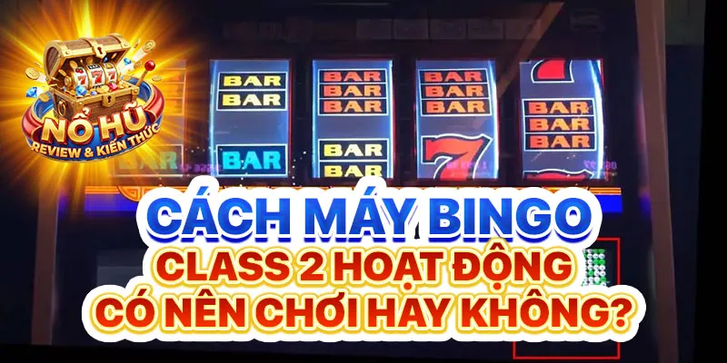 máy Bingo Class 2