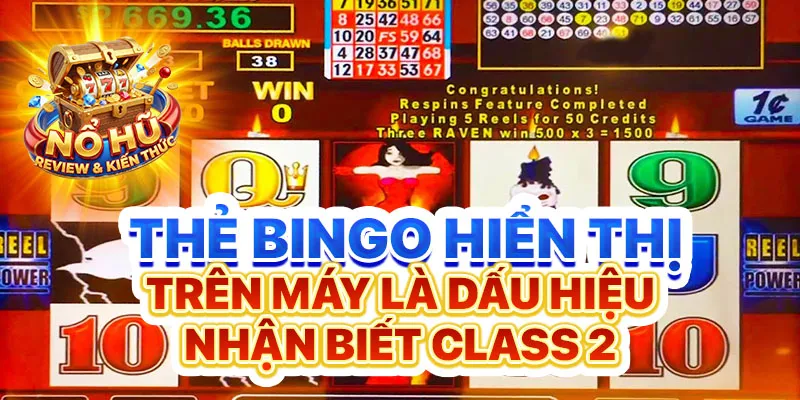 Thẻ Bingo hiển thị trên máy là dấu hiệu nhận biết Class 2